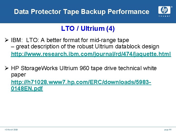 Data Protector Tape Backup Performance LTO / Ultrium (4) Ø IBM: LTO: A better