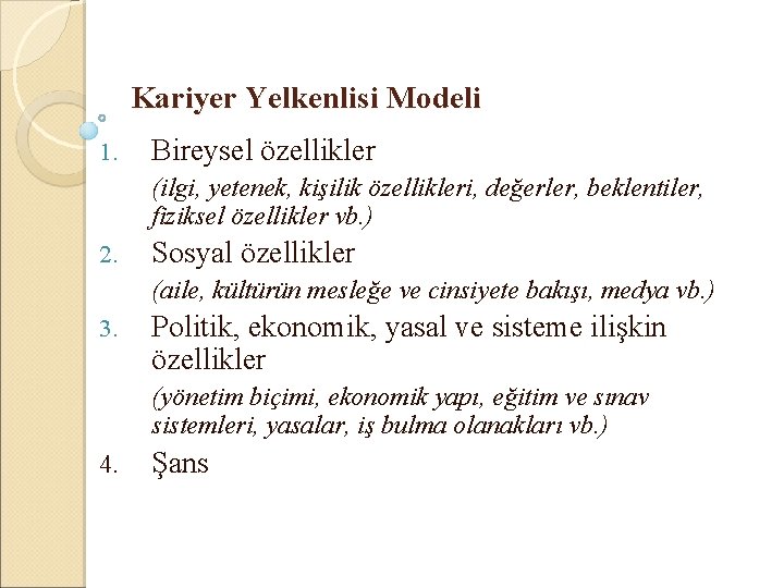 Kariyer Yelkenlisi Modeli 1. Bireysel özellikler (ilgi, yetenek, kişilik özellikleri, değerler, beklentiler, fiziksel özellikler