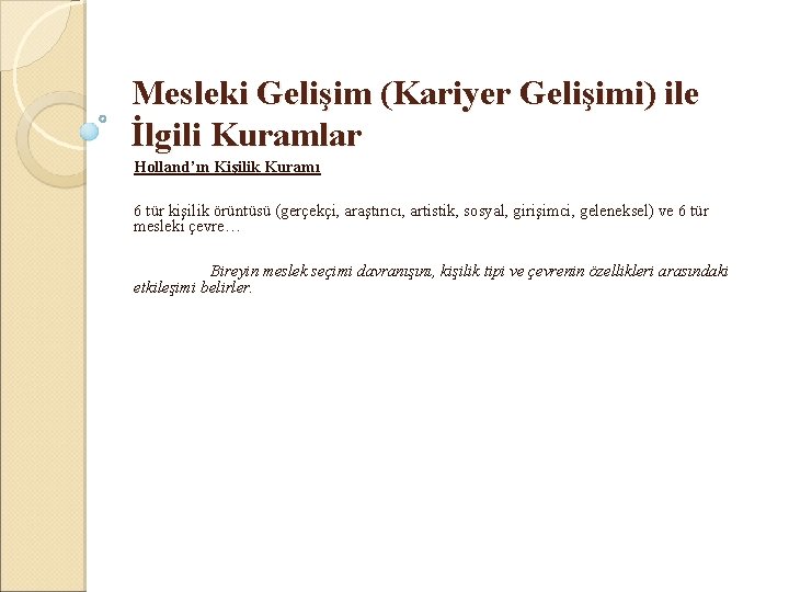 Mesleki Gelişim (Kariyer Gelişimi) ile İlgili Kuramlar Holland’ın Kişilik Kuramı 6 tür kişilik örüntüsü