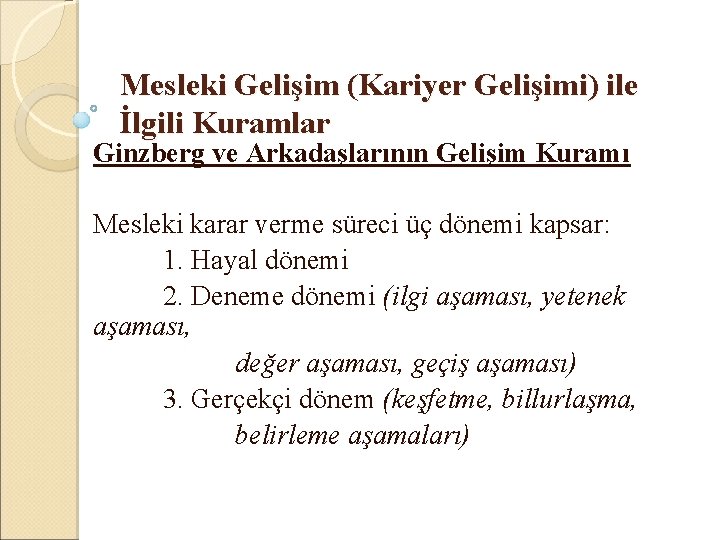 Mesleki Gelişim (Kariyer Gelişimi) ile İlgili Kuramlar Ginzberg ve Arkadaşlarının Gelişim Kuramı Mesleki karar