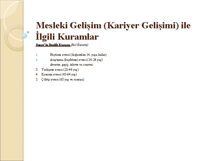 Mesleki Gelişim (Kariyer Gelişimi) ile İlgili Kuramlar Super’in Benlik Kuramı (Rol Kuramı) 1. Büyüme