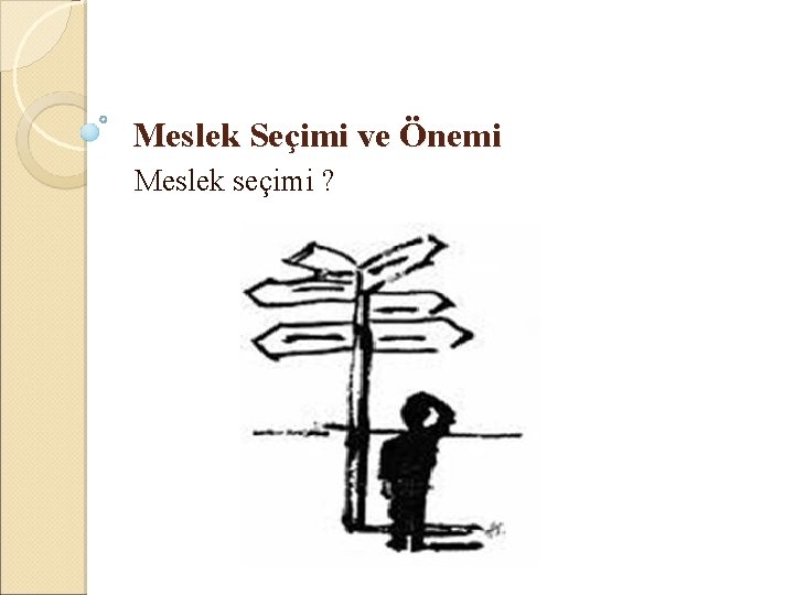 Meslek Seçimi ve Önemi Meslek seçimi ? 