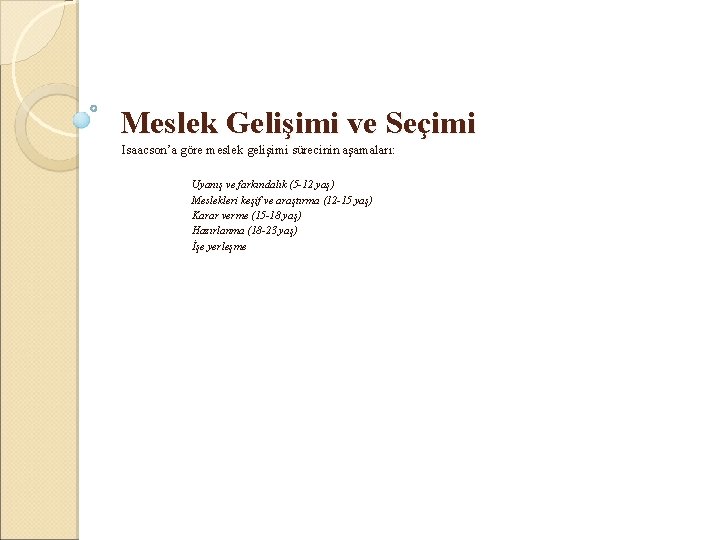 Meslek Gelişimi ve Seçimi Isaacson’a göre meslek gelişimi sürecinin aşamaları: Uyanış ve farkındalık (5