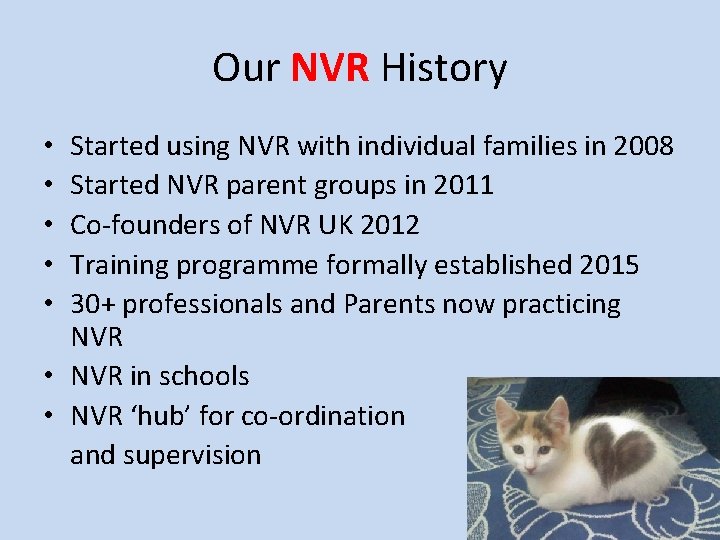 Our NVR History Started using NVR with individual families in 2008 Started NVR parent