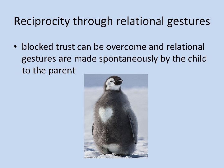 Reciprocity through relational gestures • blocked trust can be overcome and relational gestures are