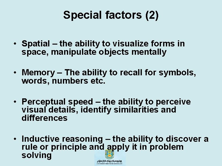 Special factors (2) • Spatial – the ability to visualize forms in space, manipulate