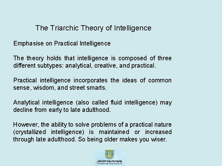 The Triarchic Theory of Intelligence Emphasise on Practical Intelligence The theory holds that intelligence