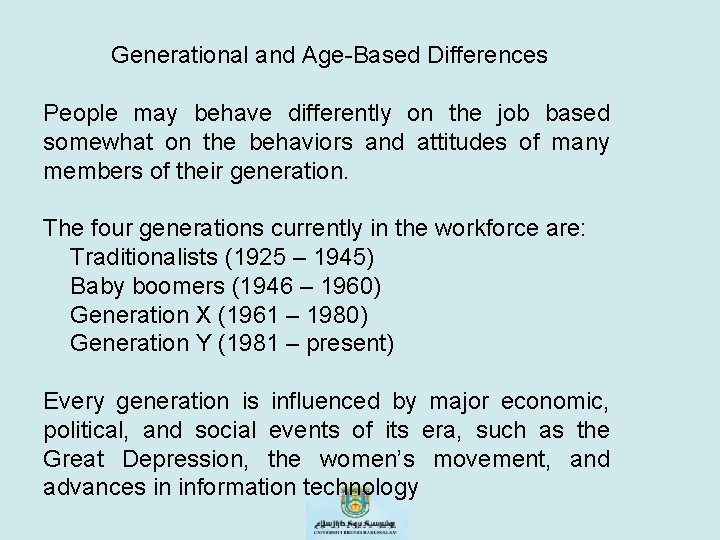 Generational and Age Based Differences People may behave differently on the job based somewhat