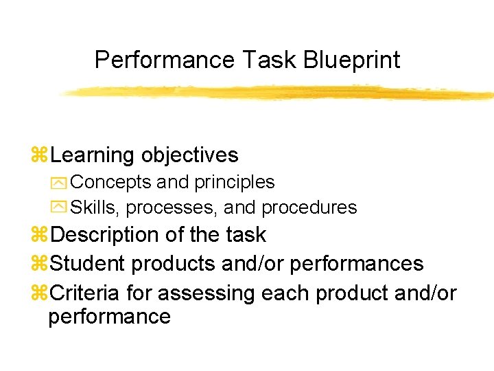 Performance Task Blueprint z. Learning objectives Concepts and principles Skills, processes, and procedures z.