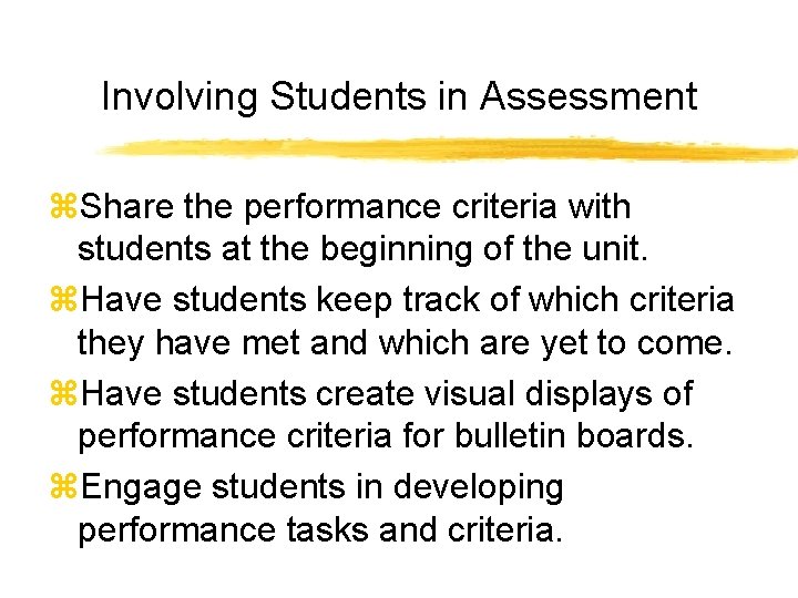 Involving Students in Assessment z. Share the performance criteria with students at the beginning