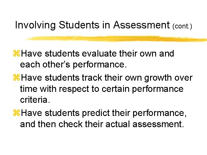 Involving Students in Assessment (cont. ) z. Have students evaluate their own and each