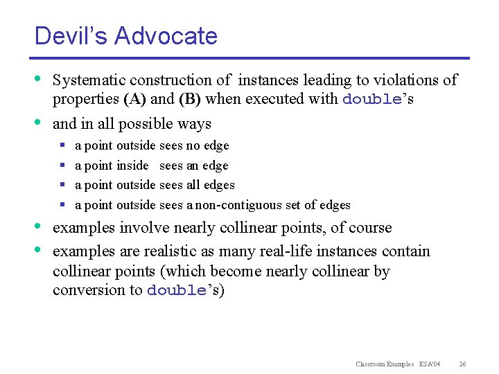 Devil’s Advocate • Systematic construction of instances leading to violations of properties (A) and