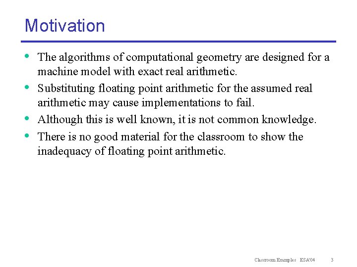 Motivation • • The algorithms of computational geometry are designed for a machine model