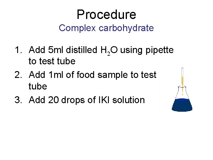 Procedure Complex carbohydrate 1. Add 5 ml distilled H 2 O using pipette to