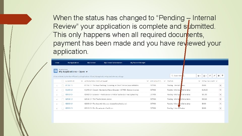 When the status has changed to “Pending – Internal Review” your application is complete