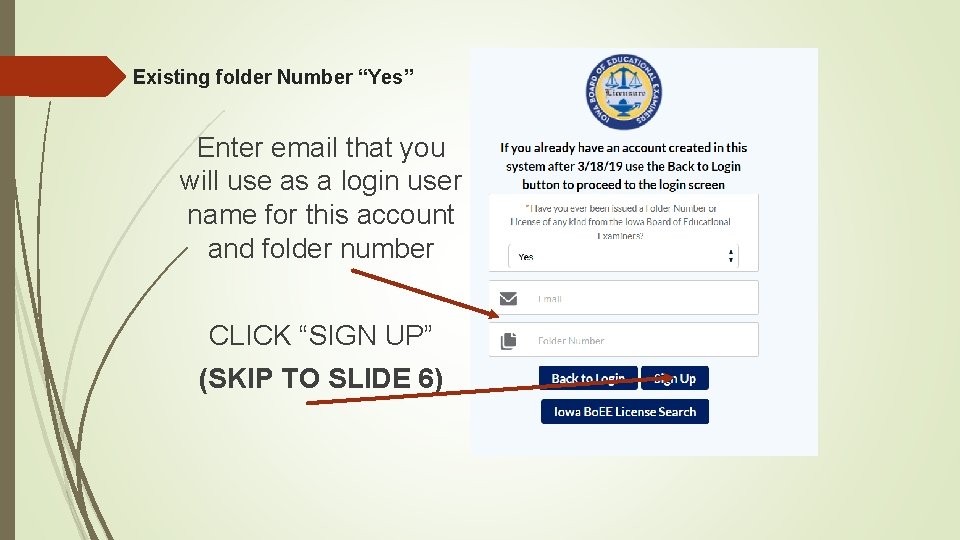 Existing folder Number “Yes” Enter email that you will use as a login user