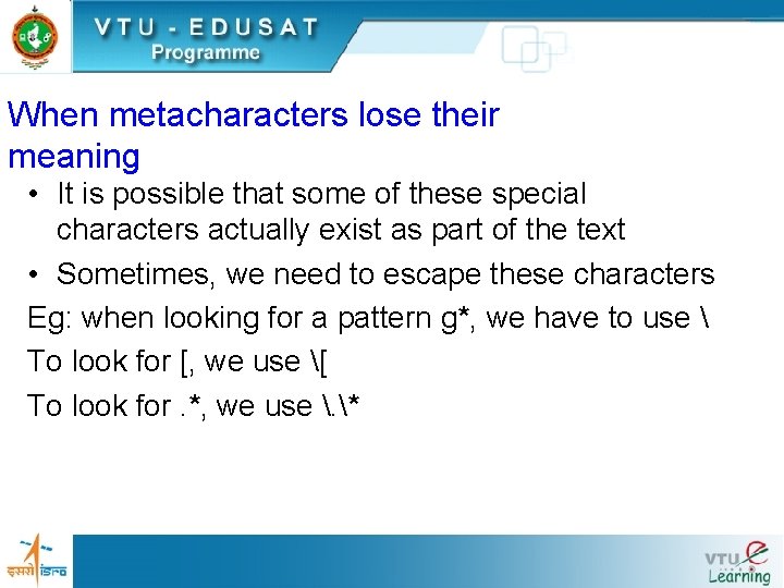When metacharacters lose their meaning • It is possible that some of these special