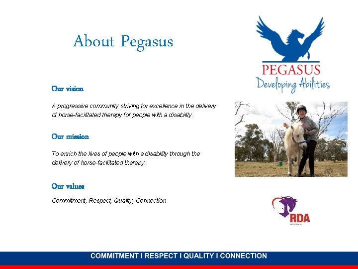 About Pegasus Our vision A progressive community striving for excellence in the delivery of