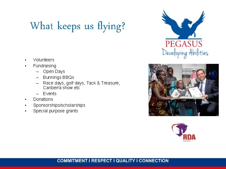 What keeps us flying? • • • Volunteers Fundraising – Open Days – Bunnings