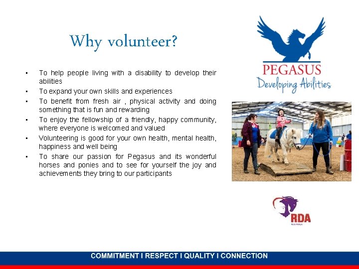 Why volunteer? • • • To help people living with a disability to develop