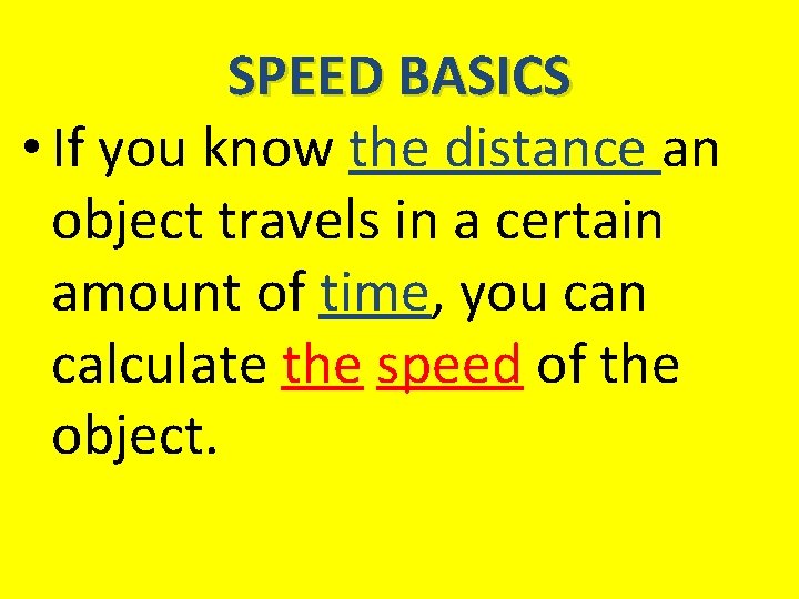SPEED BASICS • If you know the distance an object travels in a certain