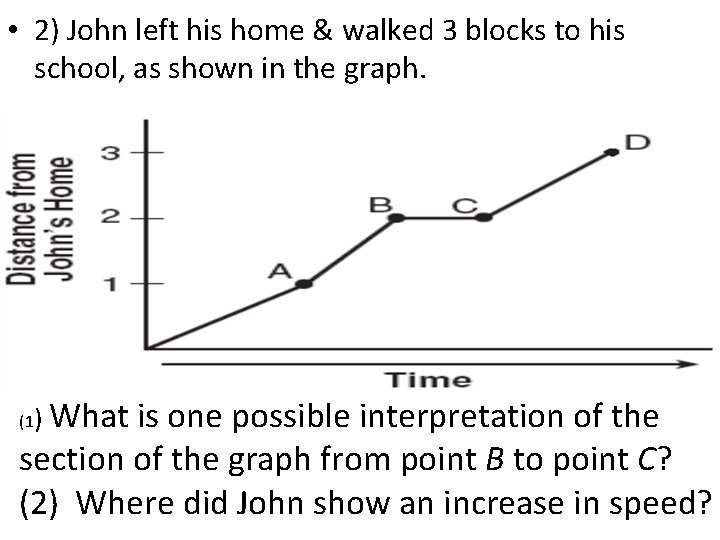 • 2) John left his home & walked 3 blocks to his school,