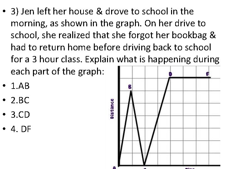  • 3) Jen left her house & drove to school in the morning,
