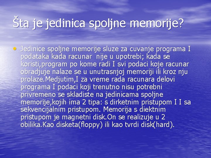 Šta je jedinica spoljne memorije? • Jedinice spoljne memorije sluze za cuvanje programa I