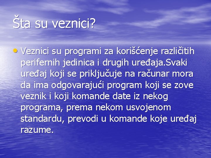 Šta su veznici? • Veznici su programi za korišćenje različitih perifernih jedinica i drugih