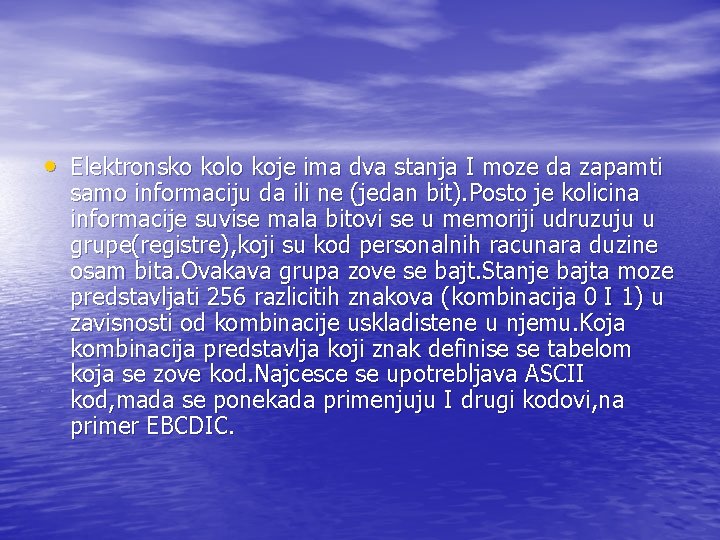  • Elektronsko kolo koje ima dva stanja I moze da zapamti samo informaciju