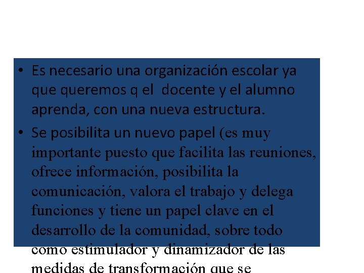  • Es necesario una organización escolar ya queremos q el docente y el