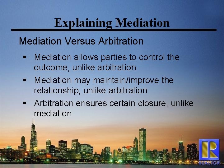Explaining Mediation Versus Arbitration § Mediation allows parties to control the outcome, unlike arbitration