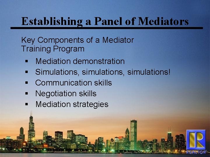 Establishing a Panel of Mediators Key Components of a Mediator Training Program § §