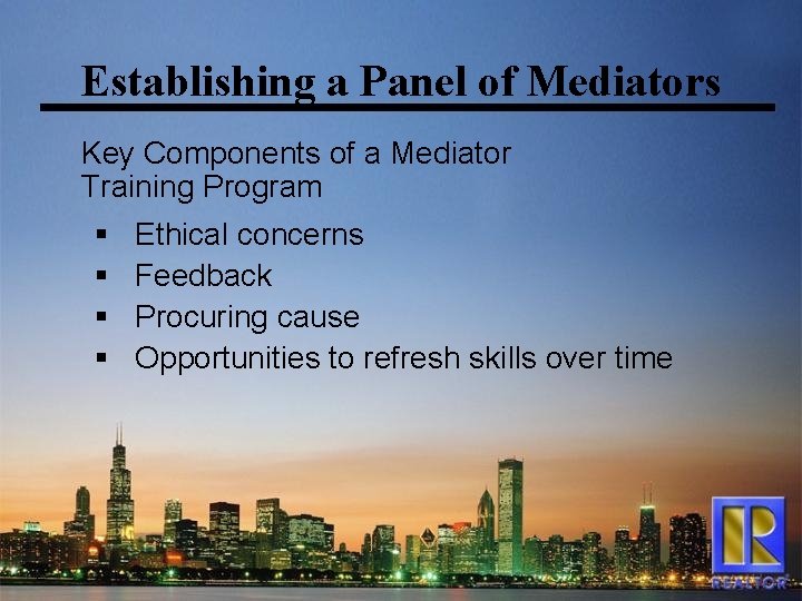 Establishing a Panel of Mediators Key Components of a Mediator Training Program § §