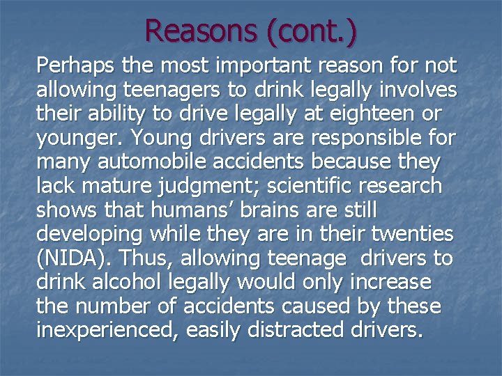 Reasons (cont. ) Perhaps the most important reason for not allowing teenagers to drink