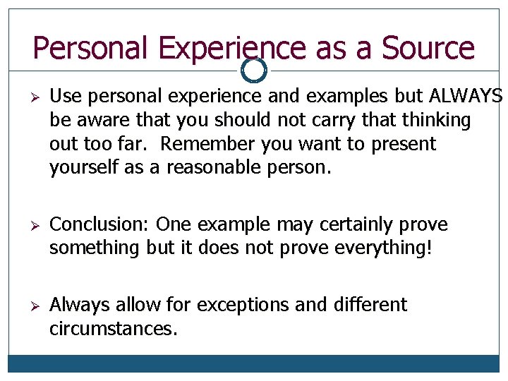 Personal Experience as a Source Ø Ø Ø Use personal experience and examples but