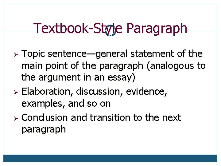 Textbook-Style Paragraph Topic sentence—general statement of the main point of the paragraph (analogous to