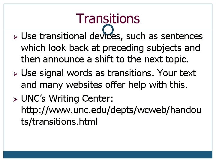 Transitions Use transitional devices, such as sentences which look back at preceding subjects and