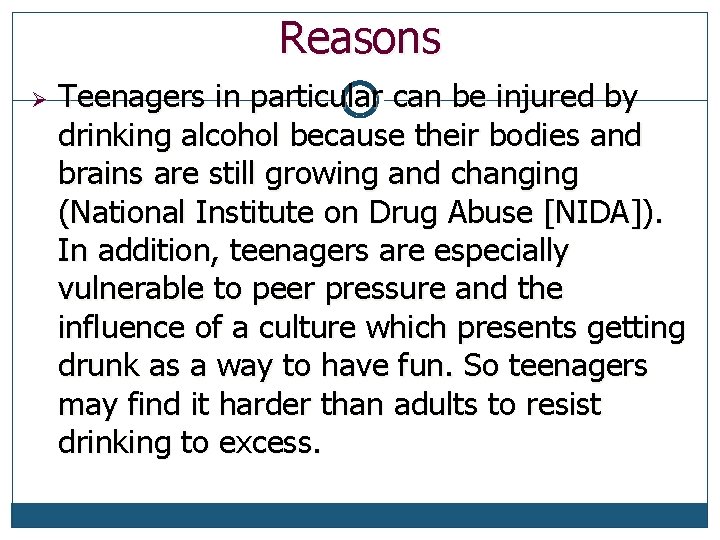 Reasons Ø Teenagers in particular can be injured by drinking alcohol because their bodies