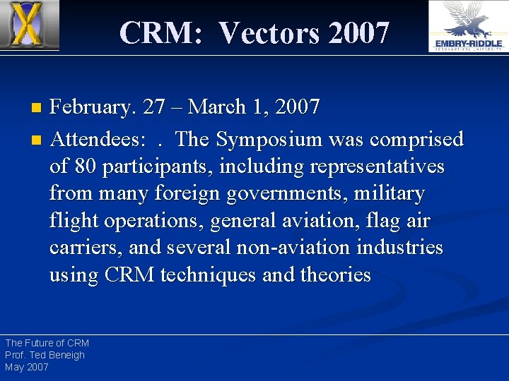 CRM: Vectors 2007 February. 27 – March 1, 2007 n Attendees: . The Symposium