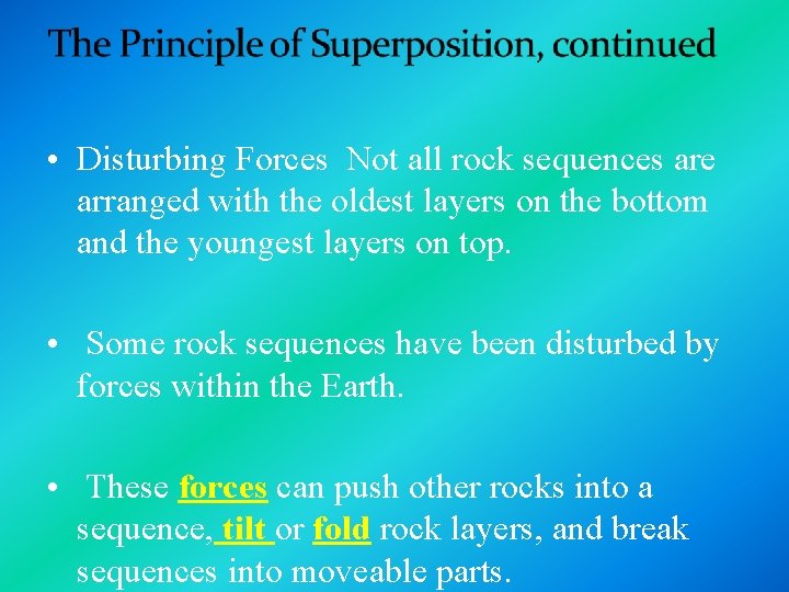 • Disturbing Forces Not all rock sequences are arranged with the oldest layers  • Disturbing Forces Not all rock sequences are arranged with the oldest layers
