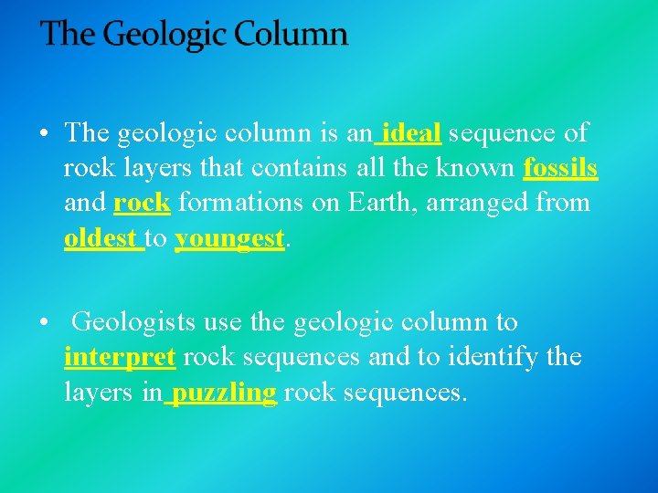 • The geologic column is an ideal sequence of rock layers that contains  • The geologic column is an ideal sequence of rock layers that contains