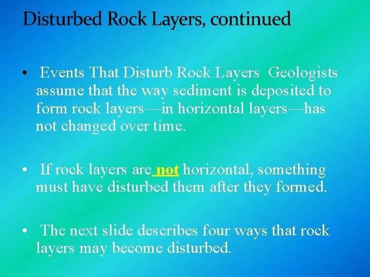  • Events That Disturb Rock Layers Geologists assume that the way sediment is