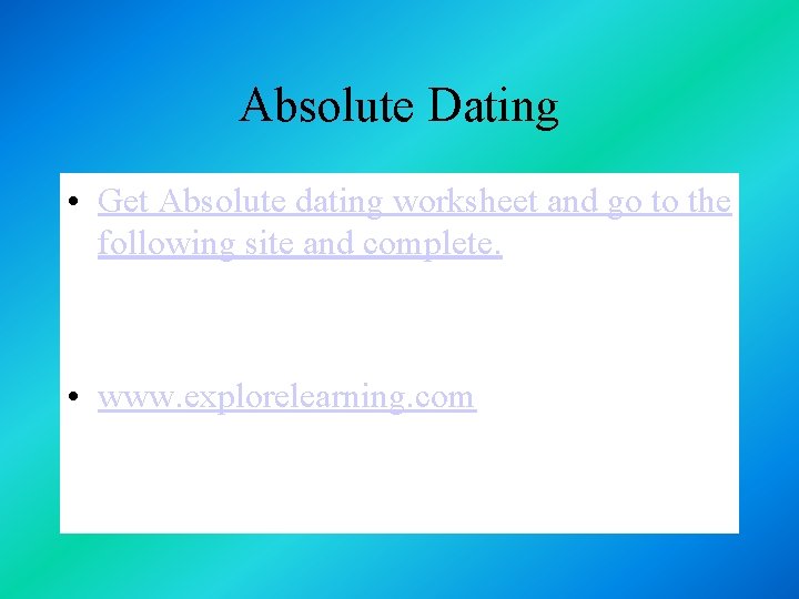 Absolute Dating • Get Absolute dating worksheet and go to the following site and Absolute Dating • Get Absolute dating worksheet and go to the following site and