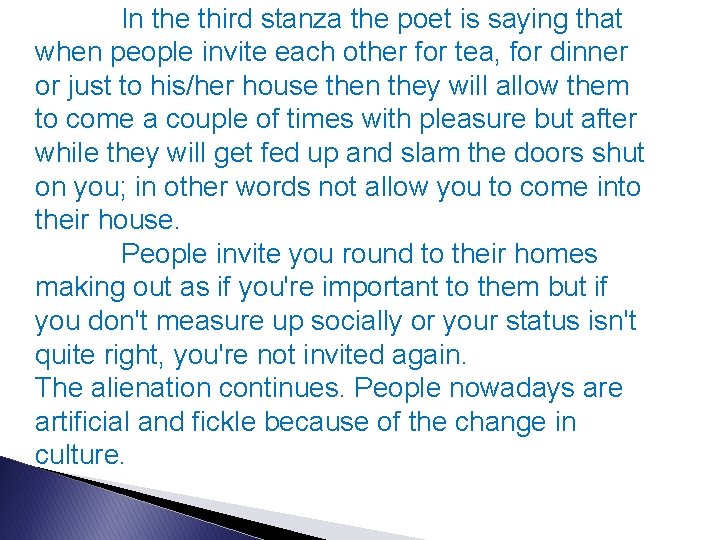  In the third stanza the poet is saying that when people invite each