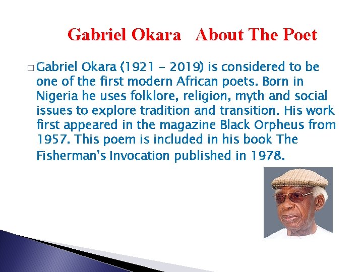 Gabriel Okara About The Poet � Gabriel Okara (1921 - 2019) is considered to