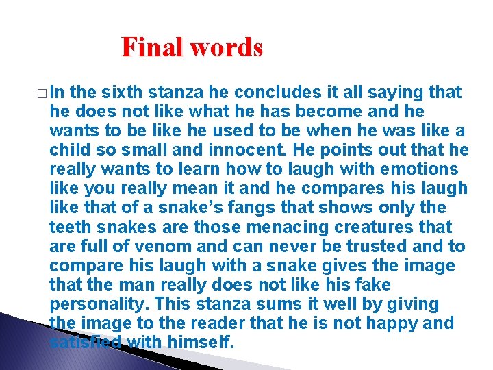 Final words � In the sixth stanza he concludes it all saying that he