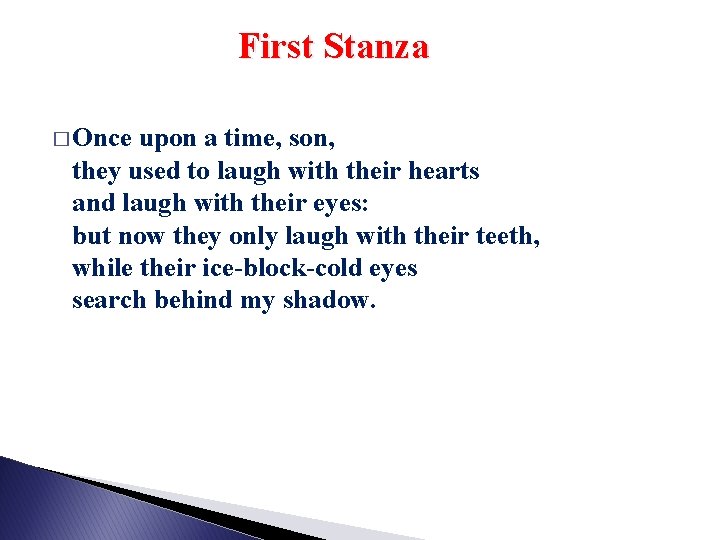 First Stanza � Once upon a time, son, they used to laugh with their