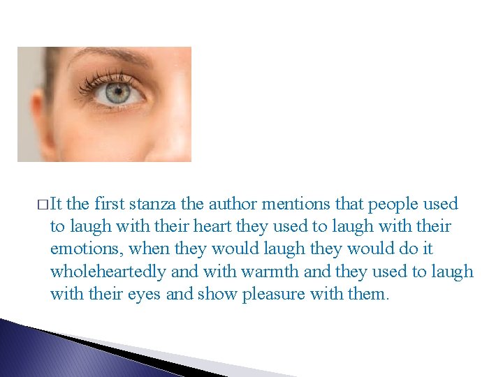 � It the first stanza the author mentions that people used to laugh with