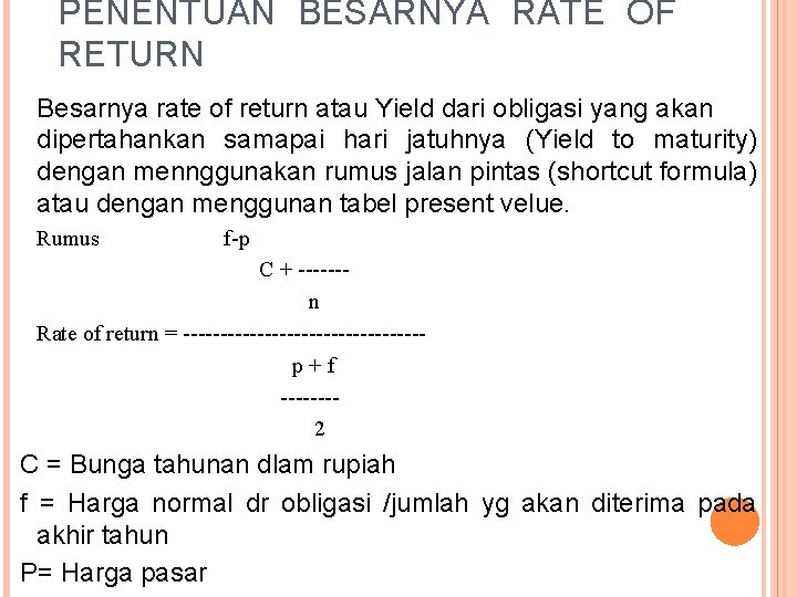 PENENTUAN BESARNYA RATE OF RETURN Besarnya rate of return atau Yield dari obligasi yang